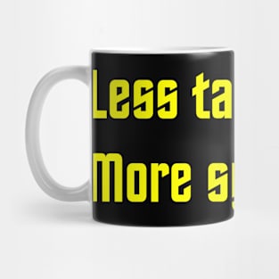 Less Talk More Synthehol Mug